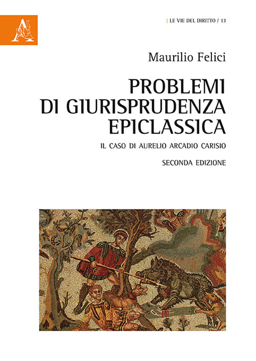 Problemi di giusriprudenza epiclassica. Il caso di Aurelio Arcadio Carisio