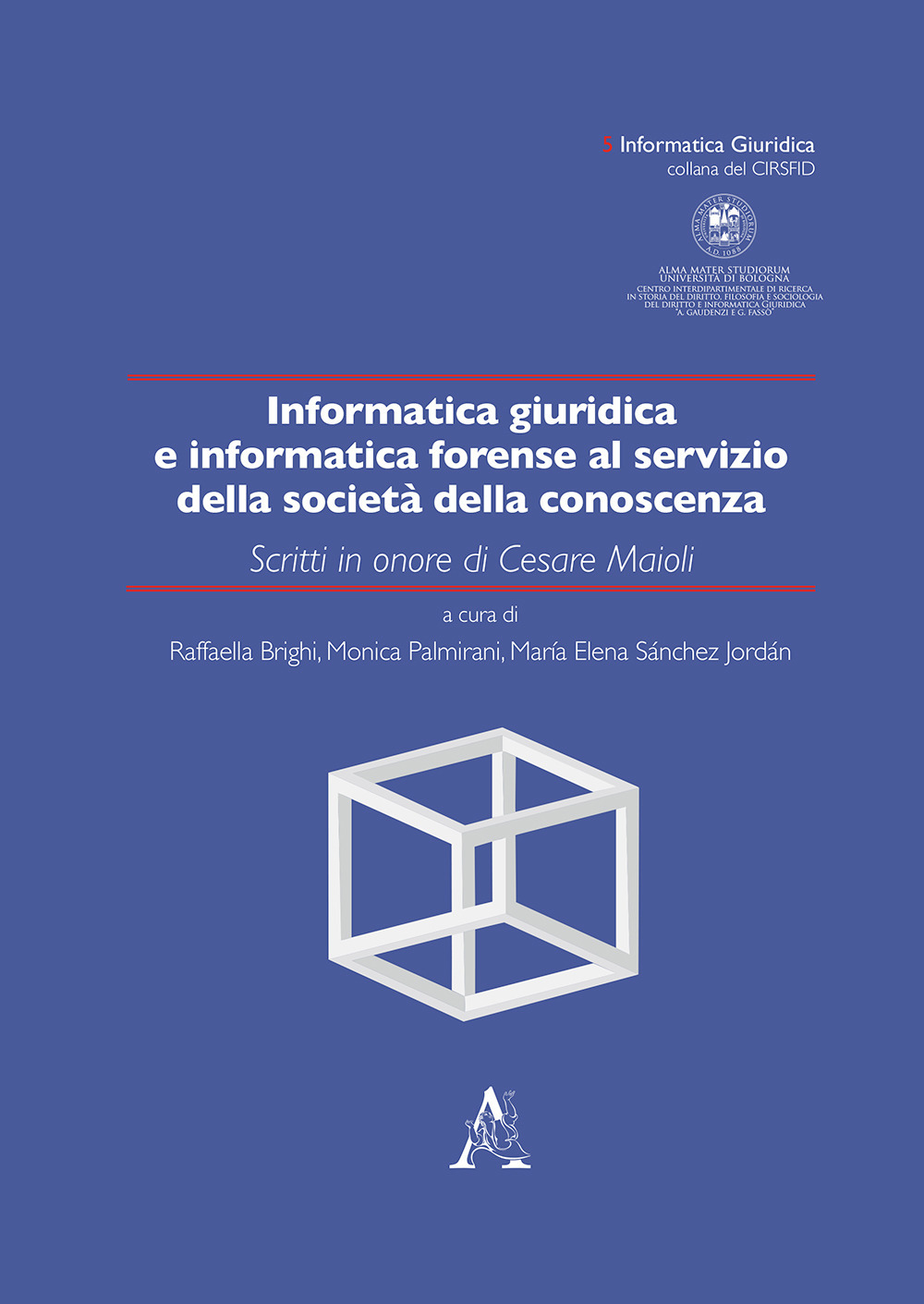 Informatica giuridica e informatica forense al servizio della società della conoscenza. Scritti in onore di Cesare Maioli