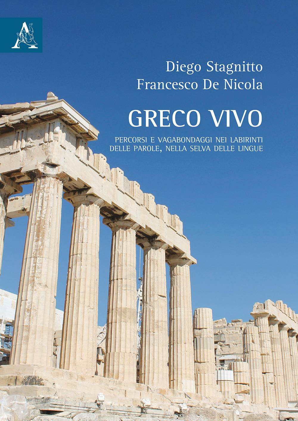 Greco vivo. Percorsi e vagabondaggi nei labirinti delle parole, nella selva delle lingue