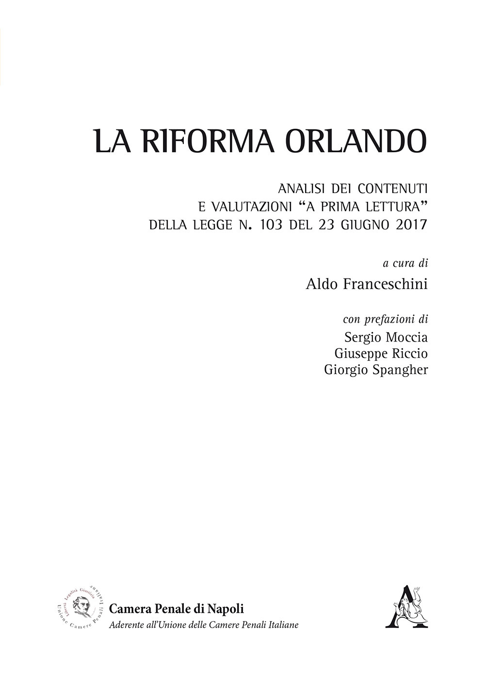 La Riforma Orlando. Analisi dei contenuti e valutazioni «a prima lettura» della legge 23 giugno 2017 n. 103
