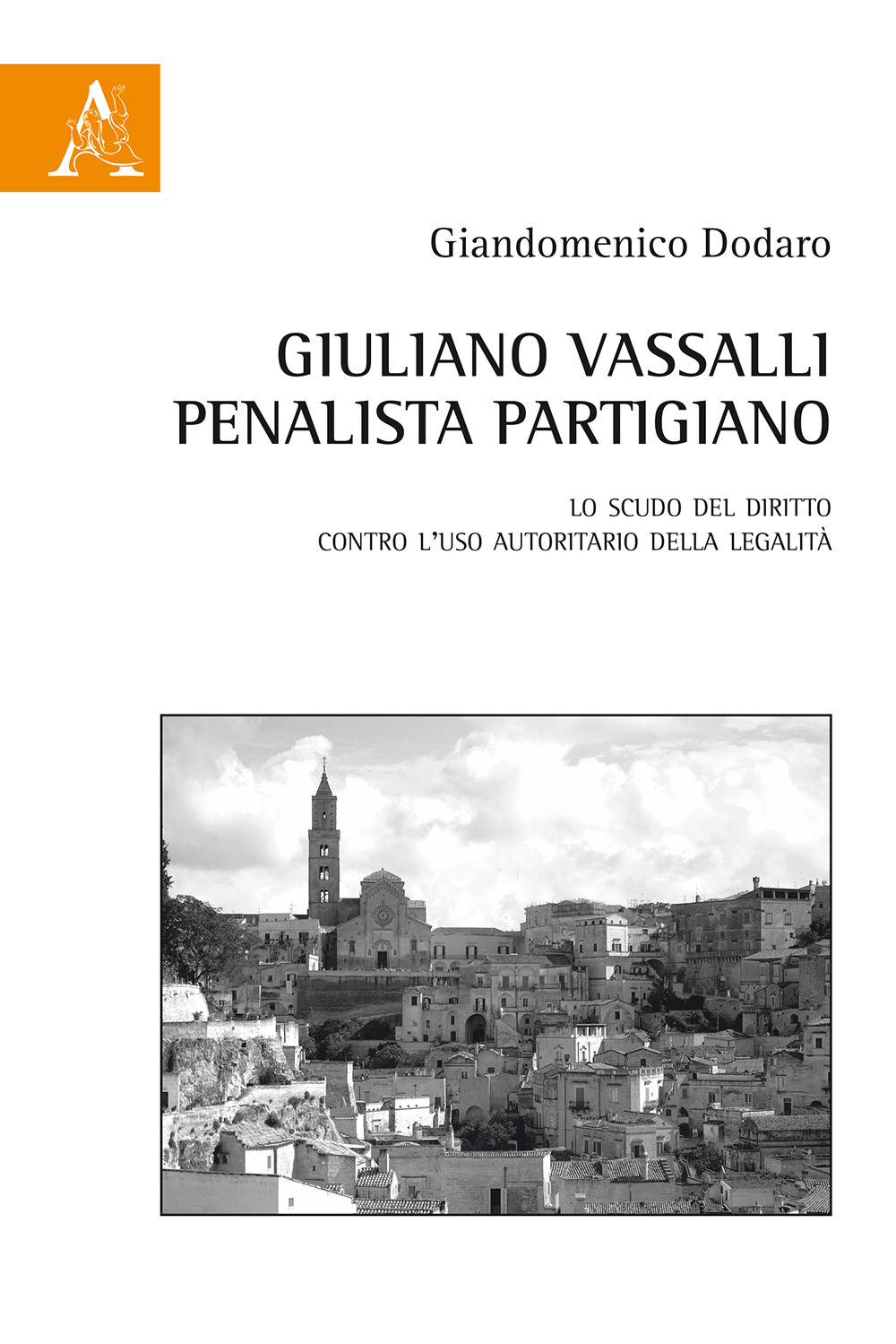 Giuliano Vassalli penalista partigiano. Lo scudo del diritto contro l'uso autoritario della legalità