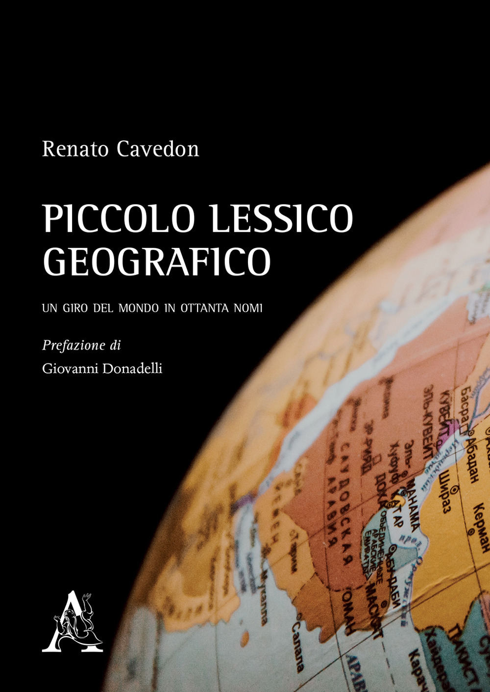 Piccolo lessico geografico. Un giro del mondo in ottanta nomi