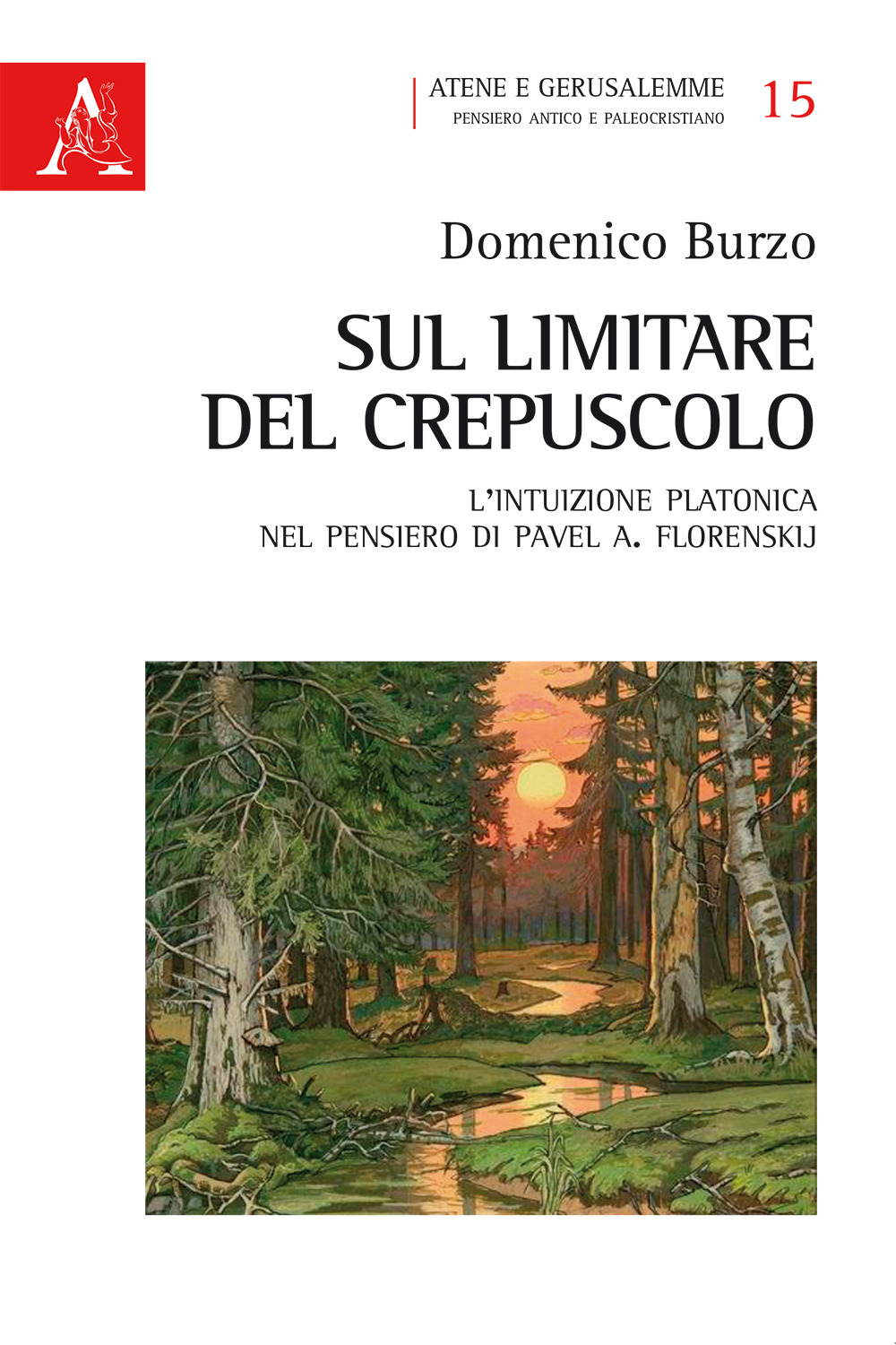 Sul limitare del crepuscolo. L'intuizione platonica nel pensiero di Pavel A. Florenskij