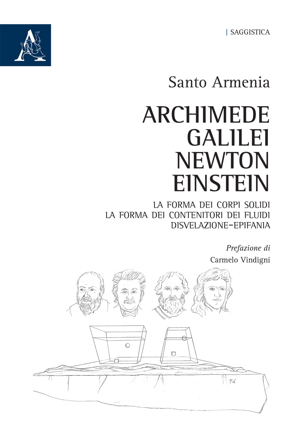 Archimede, Galilei, Newton, Einstein. La forma dei corpi solidi. La forma dei contenitori dei fluidi