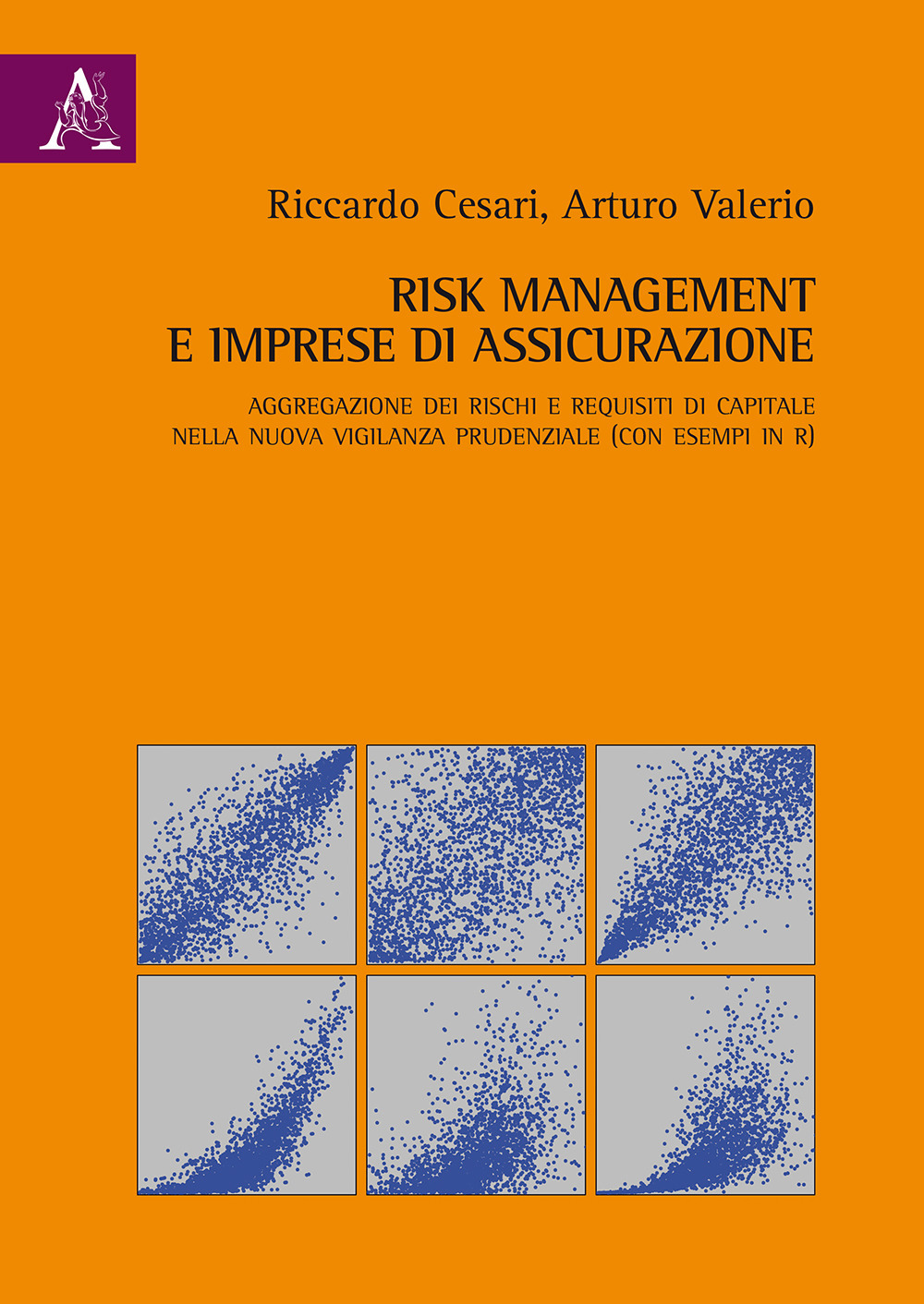 Risk management e imprese di assicurazione. Aggregazione dei rischi e requisiti di capitale nella nuova vigilanza prudenziale (con esempi in R)