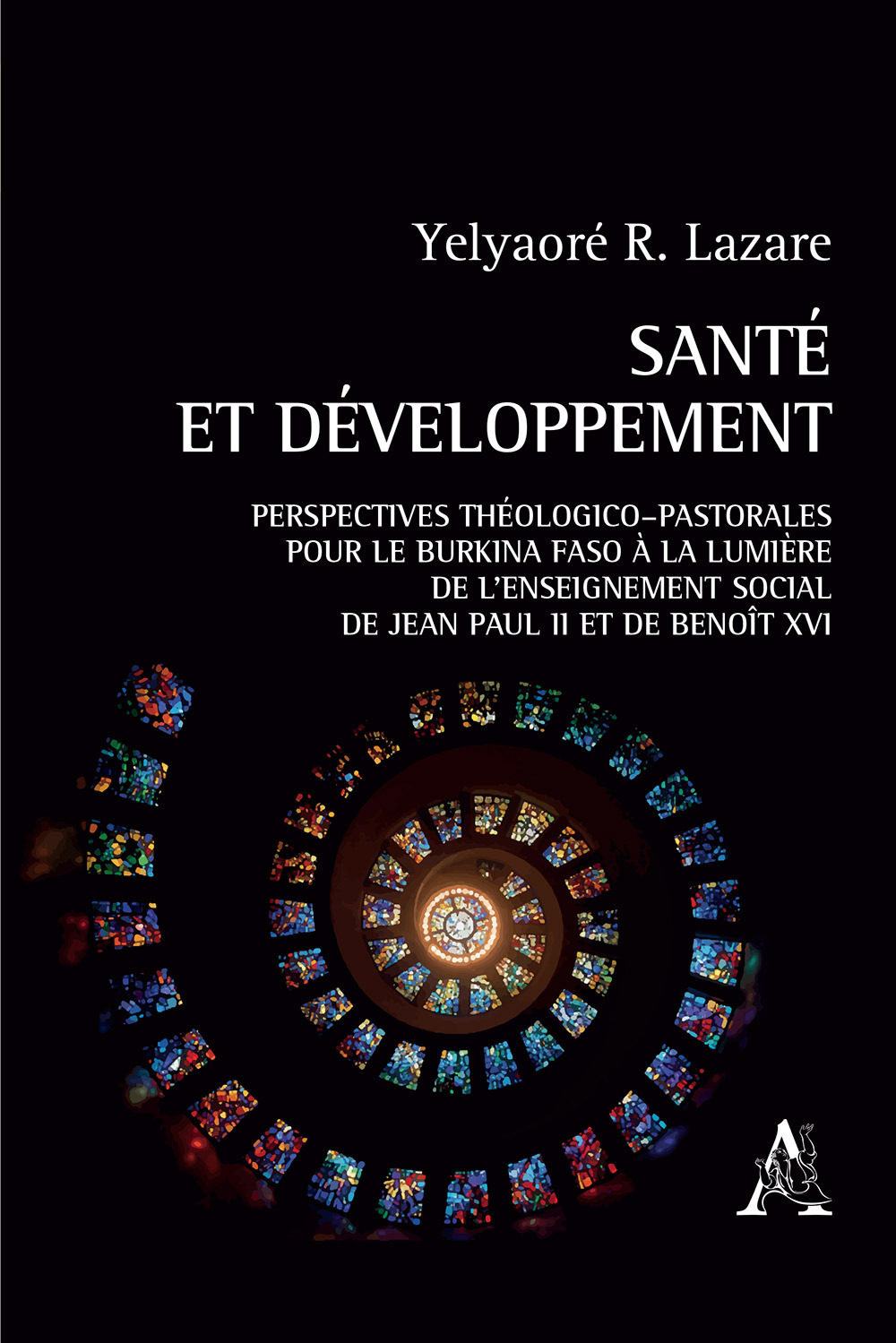Santé et développement. Perspectives théologico-pastorales pour le Burkina Faso a la lumière de l'enseignement social de Jean-Paul II et de Benoit XVI