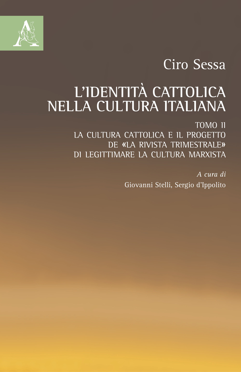 L'identità cattolica nella cultura italiana. Vol. 2: La cultura cattolica e il progetto de «La rivista trimestrale» di legittimare la cultura marxista