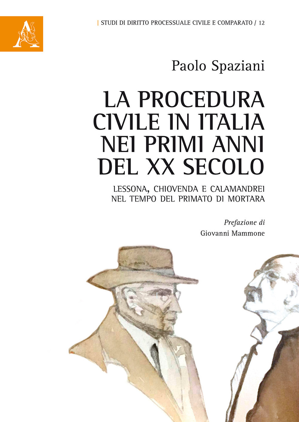 La procedura civile in Italia nei primi anni del XX secolo. Lessona, Chiovenda e Calamandrei nel tempo del primato di Mortara