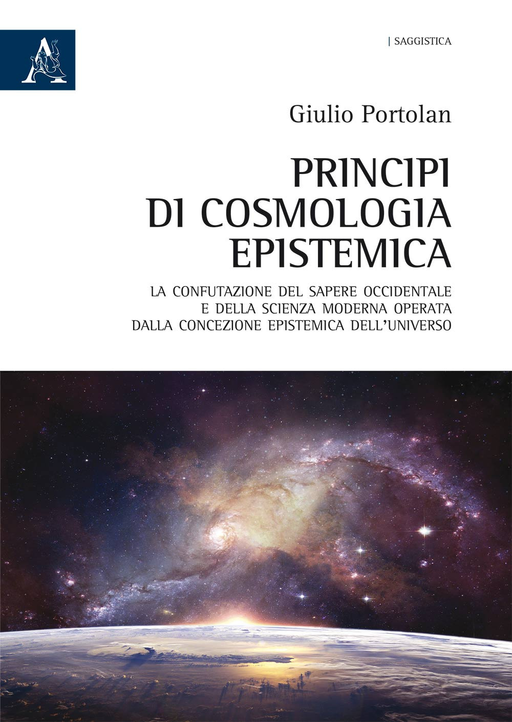 Principi di cosmologia epistemica. La confutazione del sapere occidentale e della scienza moderna operata dalla concezione epistemica dell'Universo
