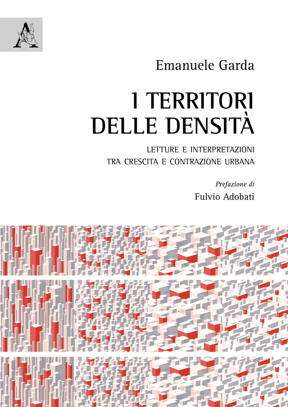 I territori delle densità. Letture e interpretazioni tra crescita e contrazione urbana