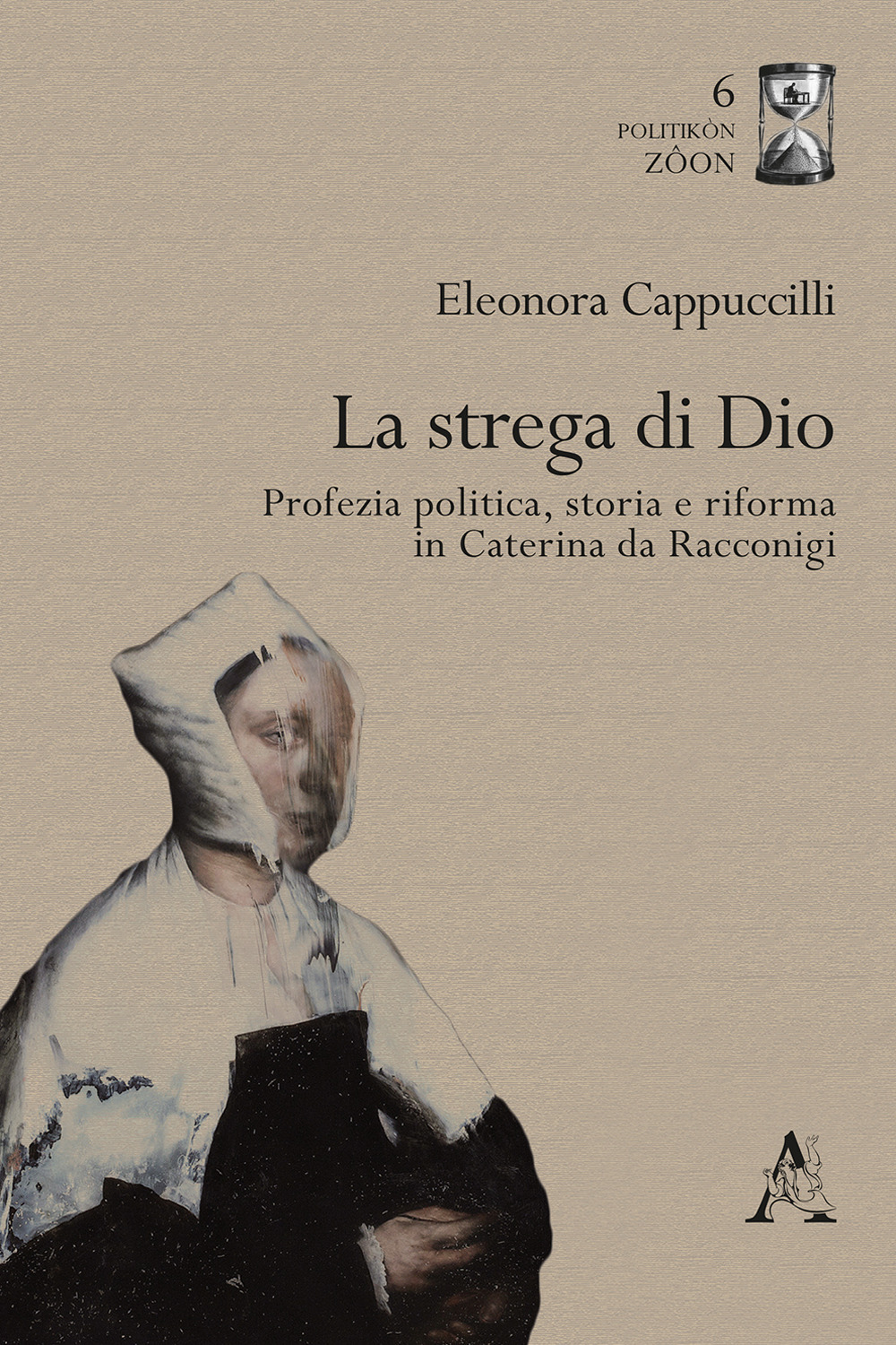 La strega di Dio. Profezia politica, storia e riforma in Caterina da Racconigi