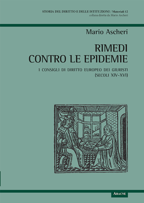 Rimedi contro le epidemie. I consigli di diritto europeo dei giuristi (secoli XIV-XVI)