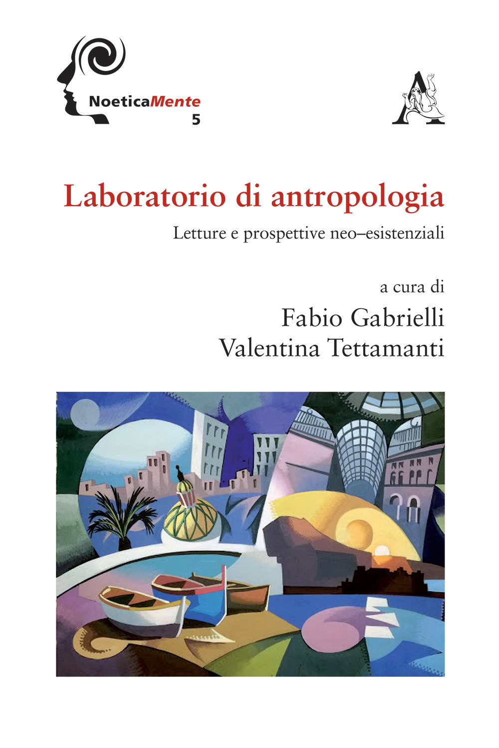 Laboratorio di antropologia. Letture e prospettive neo-esistenziali