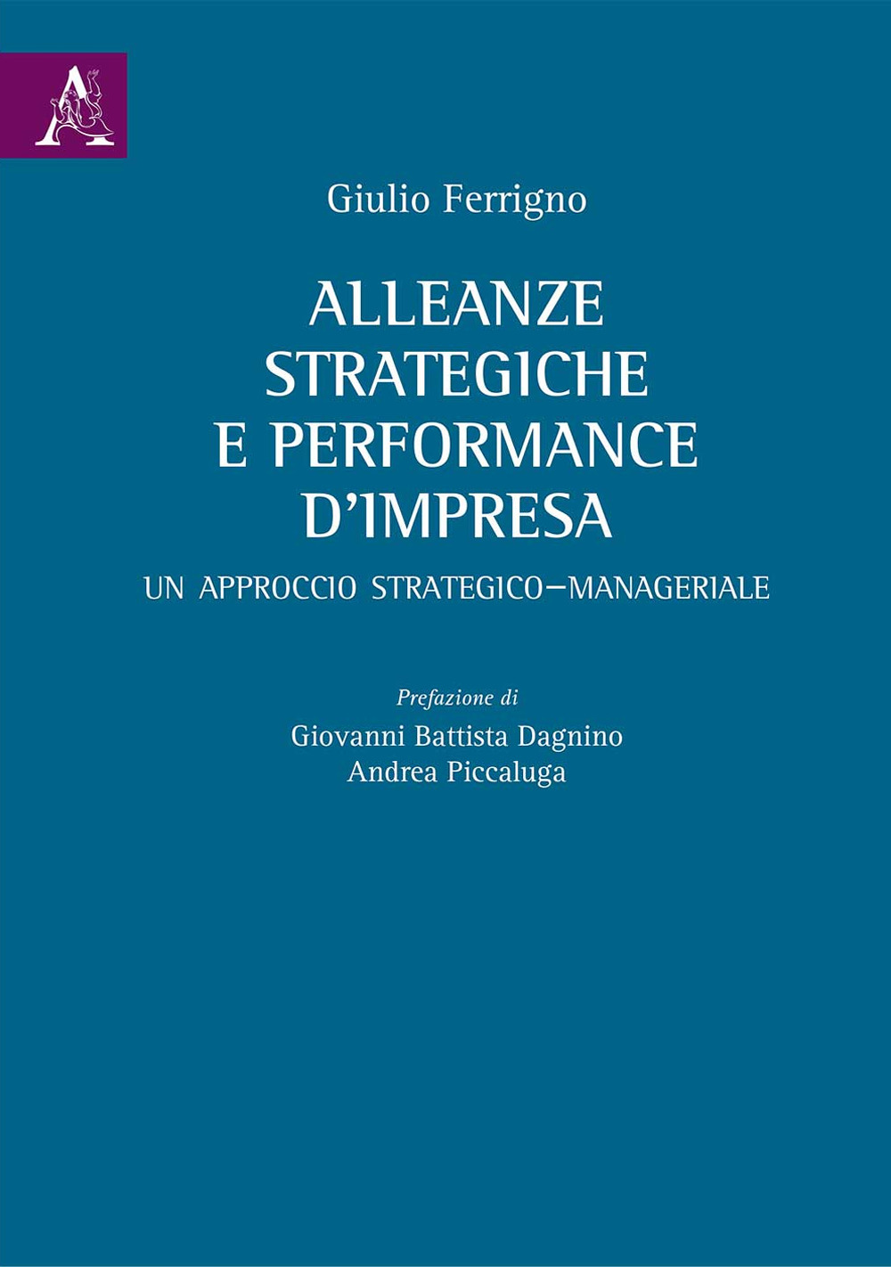 Alleanze strategiche e performance d'impresa. Un approccio strategico-manageriale
