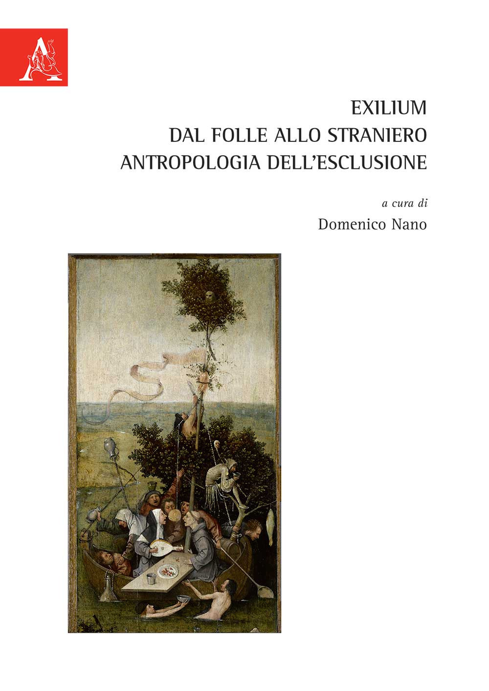 Exilium. Dal folle allo straniero. Antropologia dell'esclusione