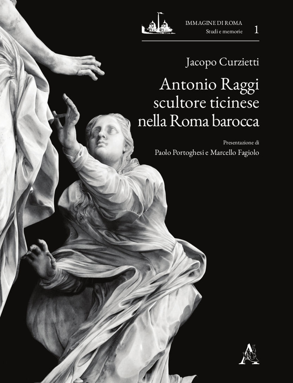 Antonio Raggi scultore ticinese nella Roma barocca