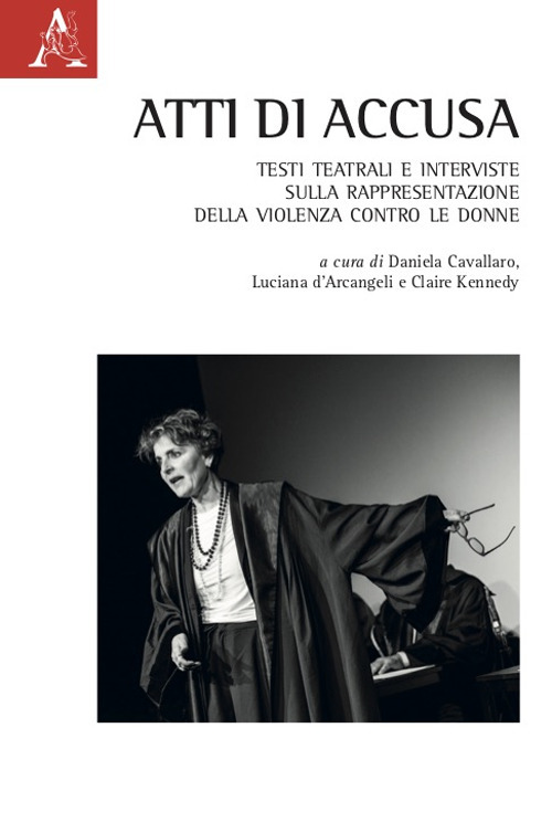 Atti di accusa. Testi teatrali e interviste sulla rappresentazione della violenza contro le donne