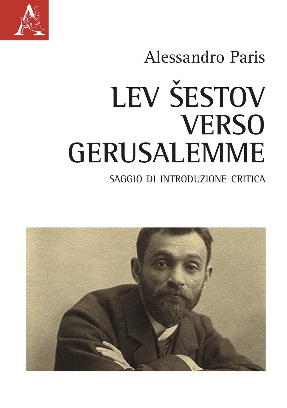 Lev Sestov. Verso Gerusalemme. Saggio di introduzione critica