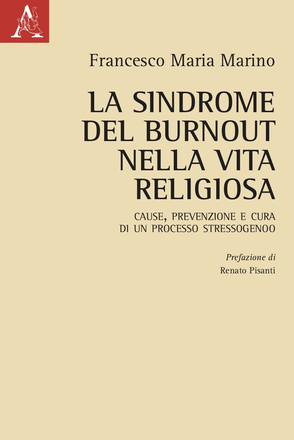 La sindrome del burnout nella vita religiosa. Cause, prevenzione e cura di un processo stressogeno