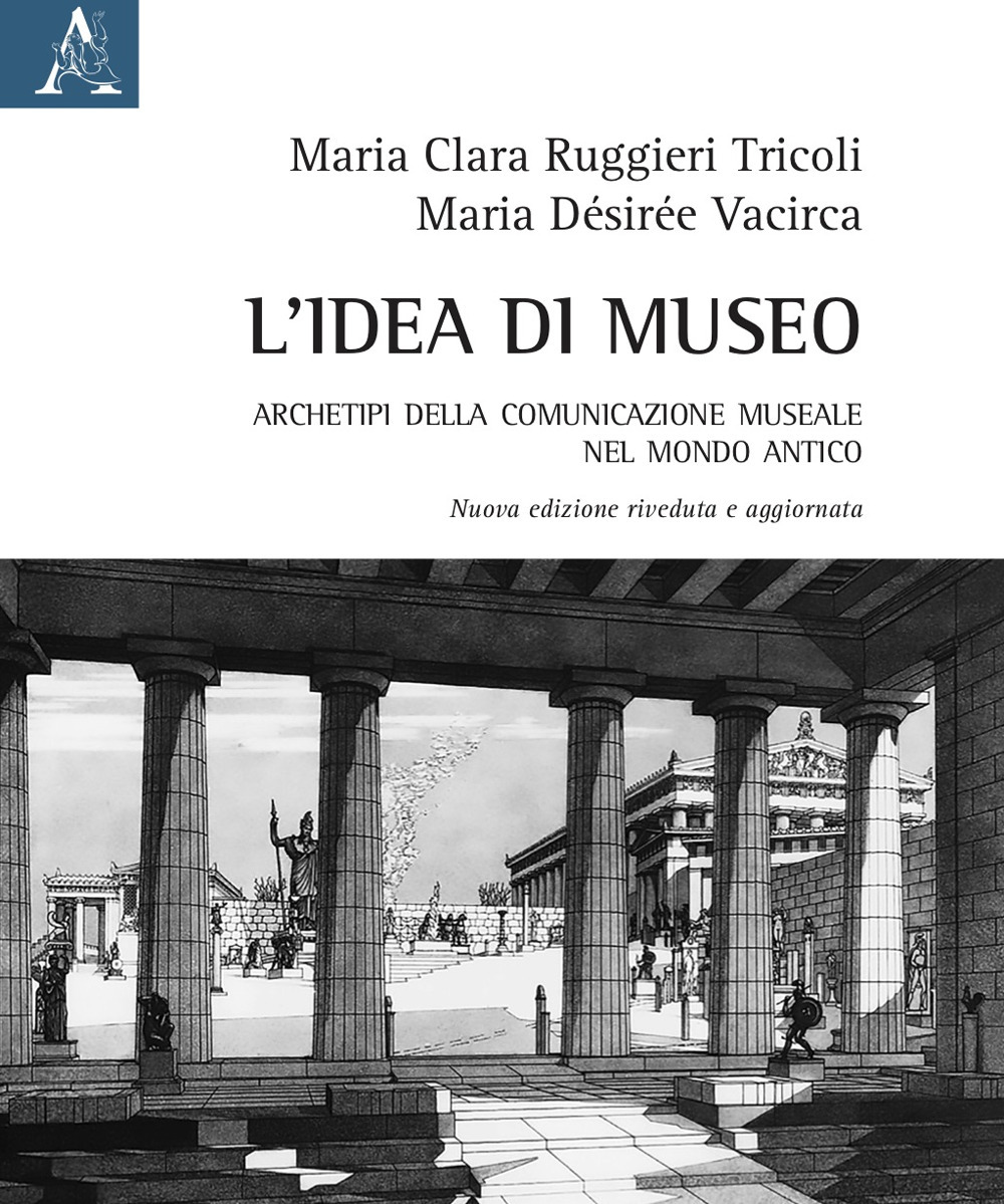 L'idea di museo. Archetipi della comunicazione museale nel mondo antico