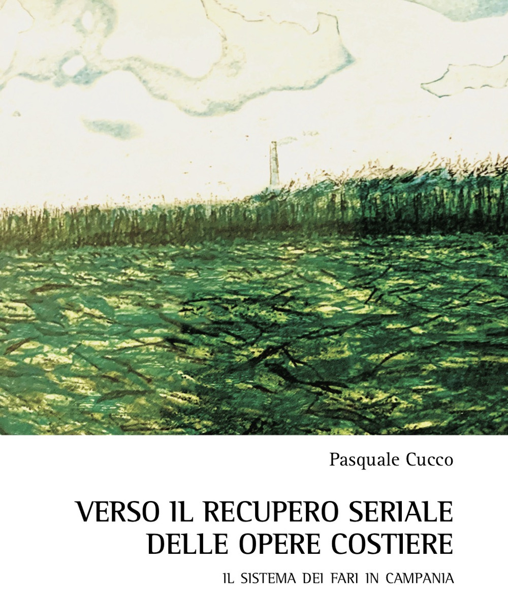 Verso il recupero seriale delle opere costiere. Il sistema dei fari in Campania