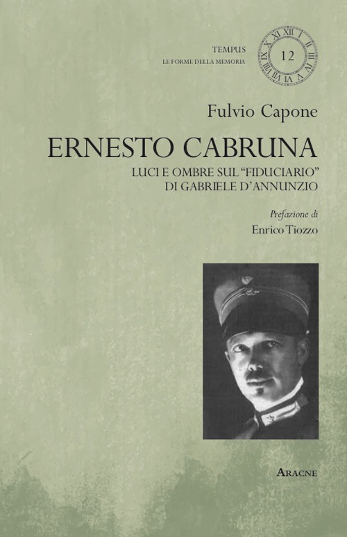 Ernesto Cabruna. Luci ed ombre sul «fiduciario» di Gabriele D'Annunzio