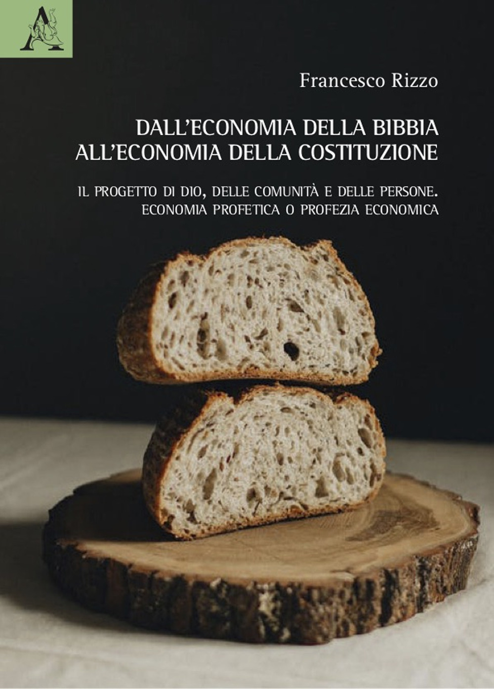 Dall'economia della Bibbia all'economia della Costituzione. Il progetto di Dio, delle comunità e delle persone. Economia profetica o profezia economica