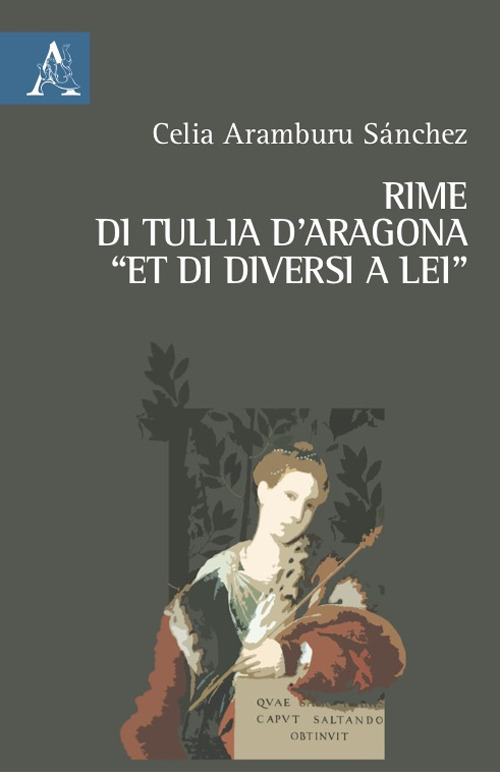 Rime di Tullia d'Aragona «et di diversi a lei». Ediz. critica