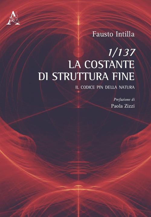 1/137. La Costante di struttura fine. Il codice PIN della natura