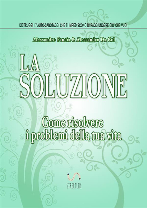 La soluzione. Come risolvere i problemi della tua vita