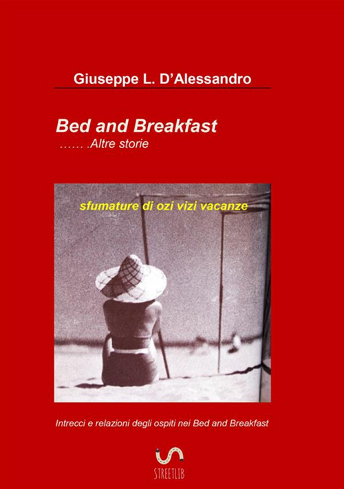 Bed & breakfast... altre storie. Sfumature di ozi vizi vacanze