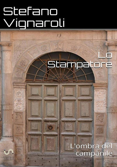 L'ombra del campanile. Lo stampatore