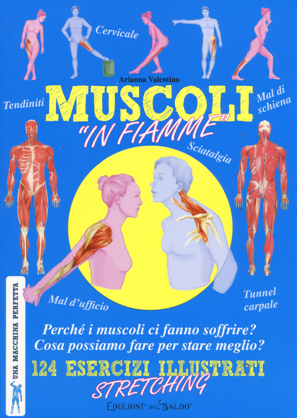 Muscoli «in fiamme». 124 esercizi illustrati stretching. Una macchina perfetta. Ediz. a colori