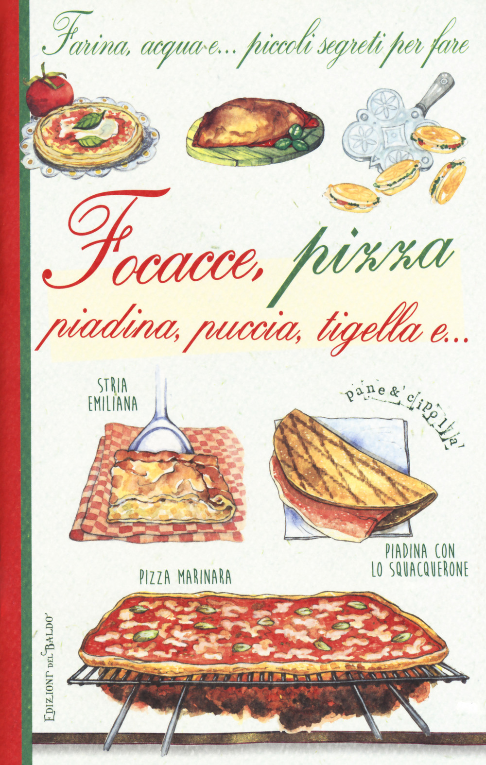 Farina, acqua e... piccoli segreti per fare focacce, pizza, piadina, puccia, tigella e...