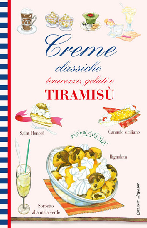 Creme classiche. Tenerezze, gelati e tiramisù