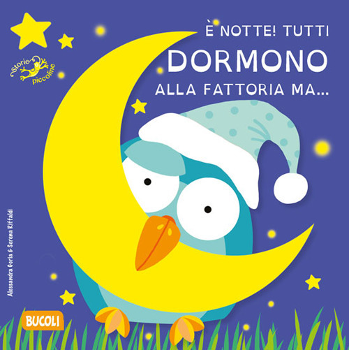 È notte! Tutti dormono alla fattoria ma.... Ediz. illustrata