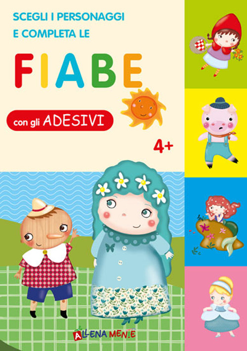 Fiabe con gli adesivi. Scegli i personaggi e completa le fiabe. Con adesivi. Ediz. illustrata