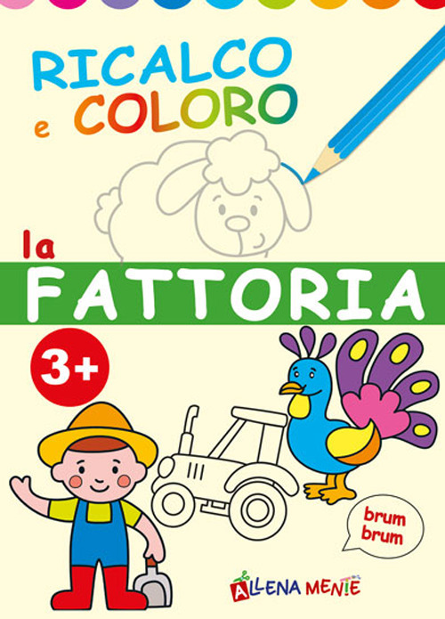 La fattoria. Ricalco e coloro. Ediz. illustrata