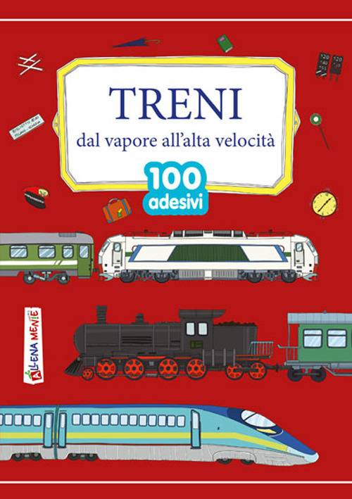 Treni. Dal vapore all'alta velocità