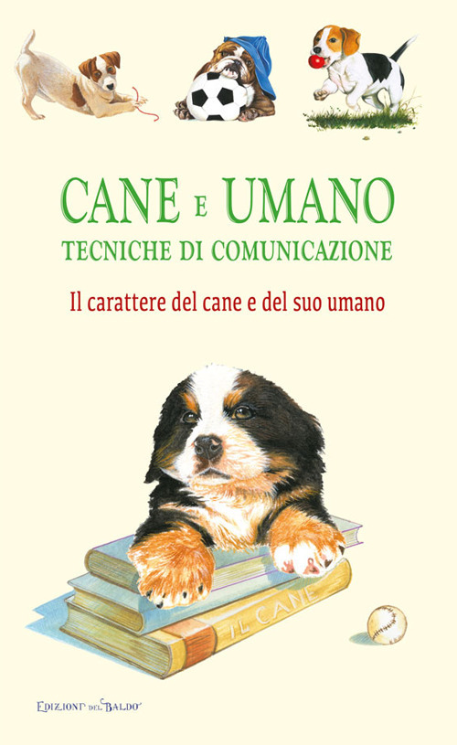 Cane e umano. Tecniche di comunicazione. Il carattere del cane e del suo umano