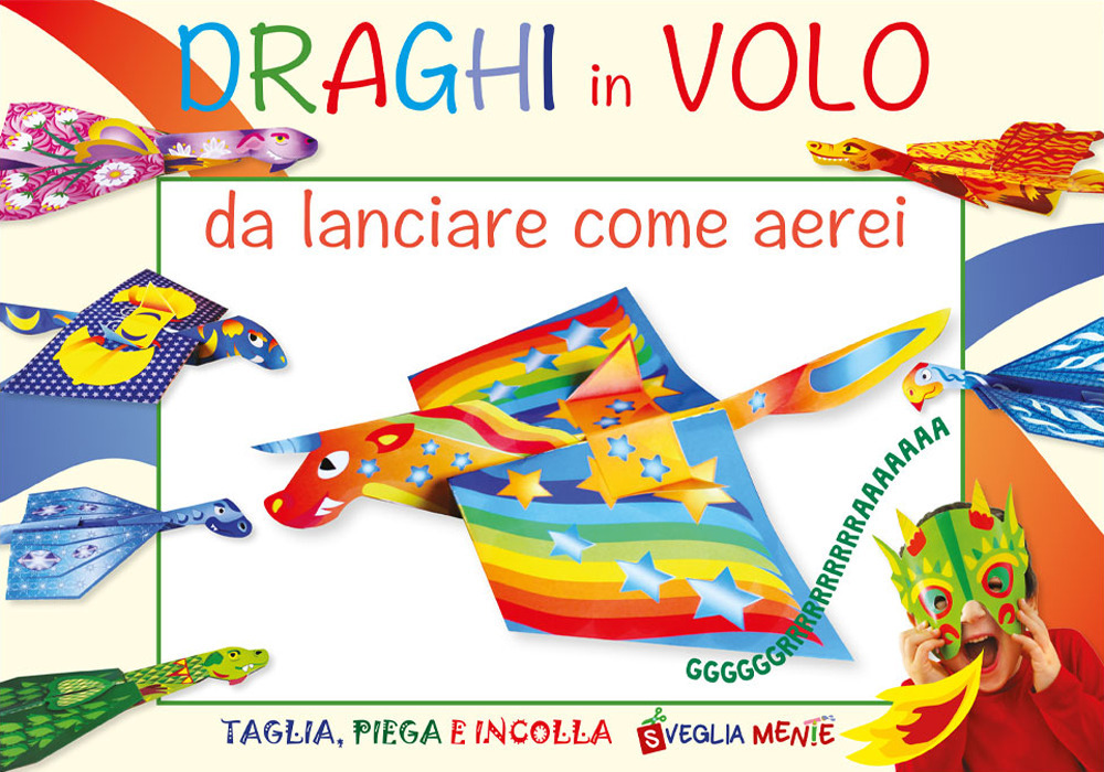 Draghi in volo da lanciare come aerei. Ediz. illustrata