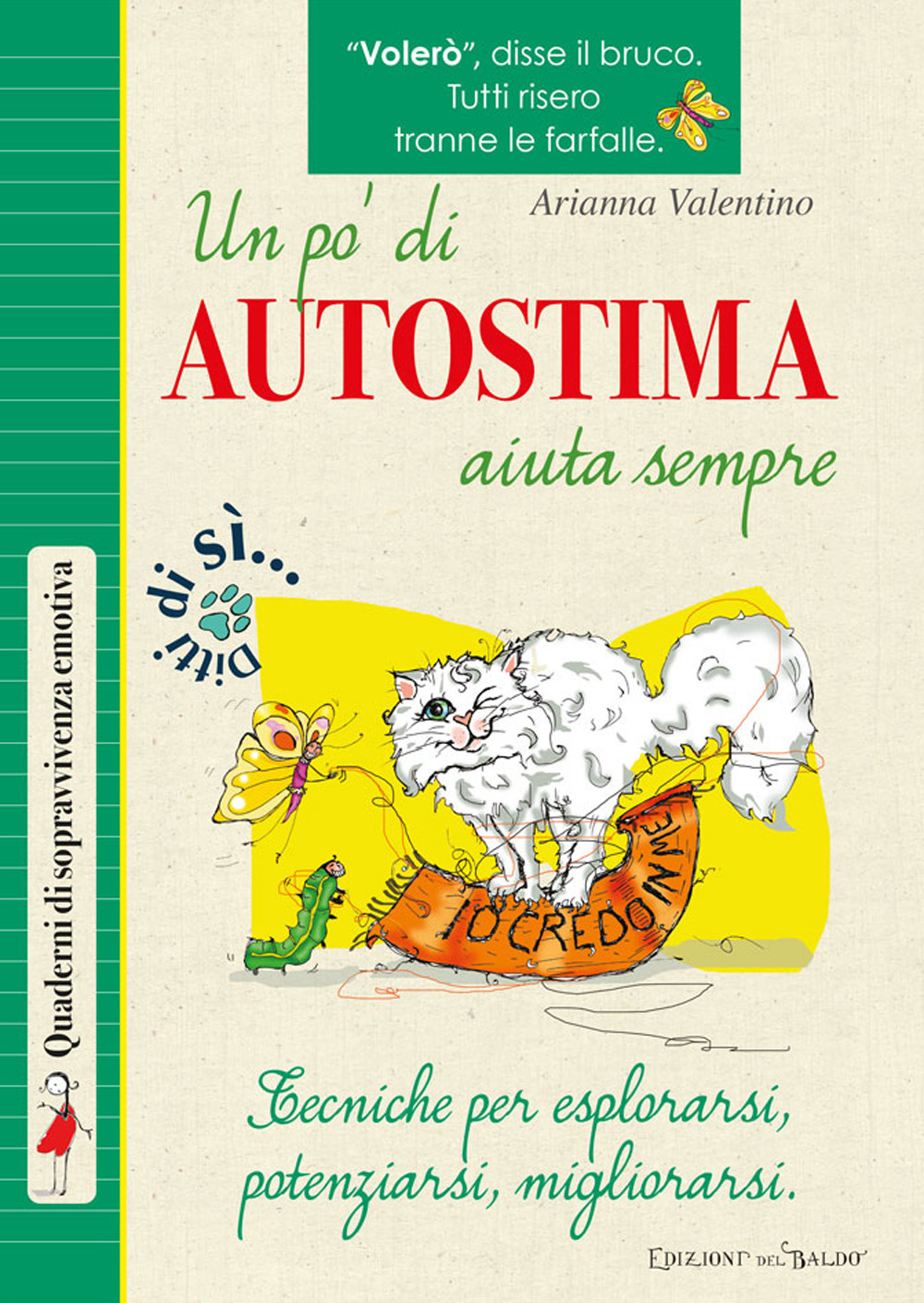 Un pò di autostima aiuta sempre. Tecniche per esplorarsi, potenziarsi, migliorarsi