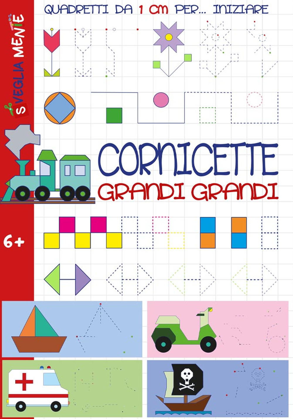 Cornicette grandi grandi. Quadretti da 1 cm per iniziare. Ediz. illustrata