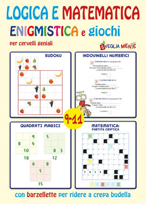 Logica e matematica enigmistica e giochi per cervelli geniali 9-11 anni