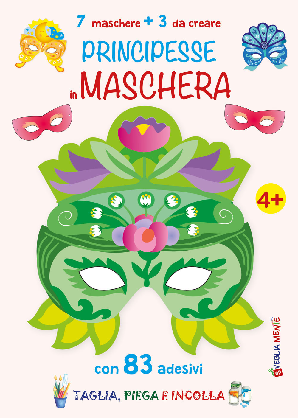 Principesse in maschera. 7 maschere + 3 da creare