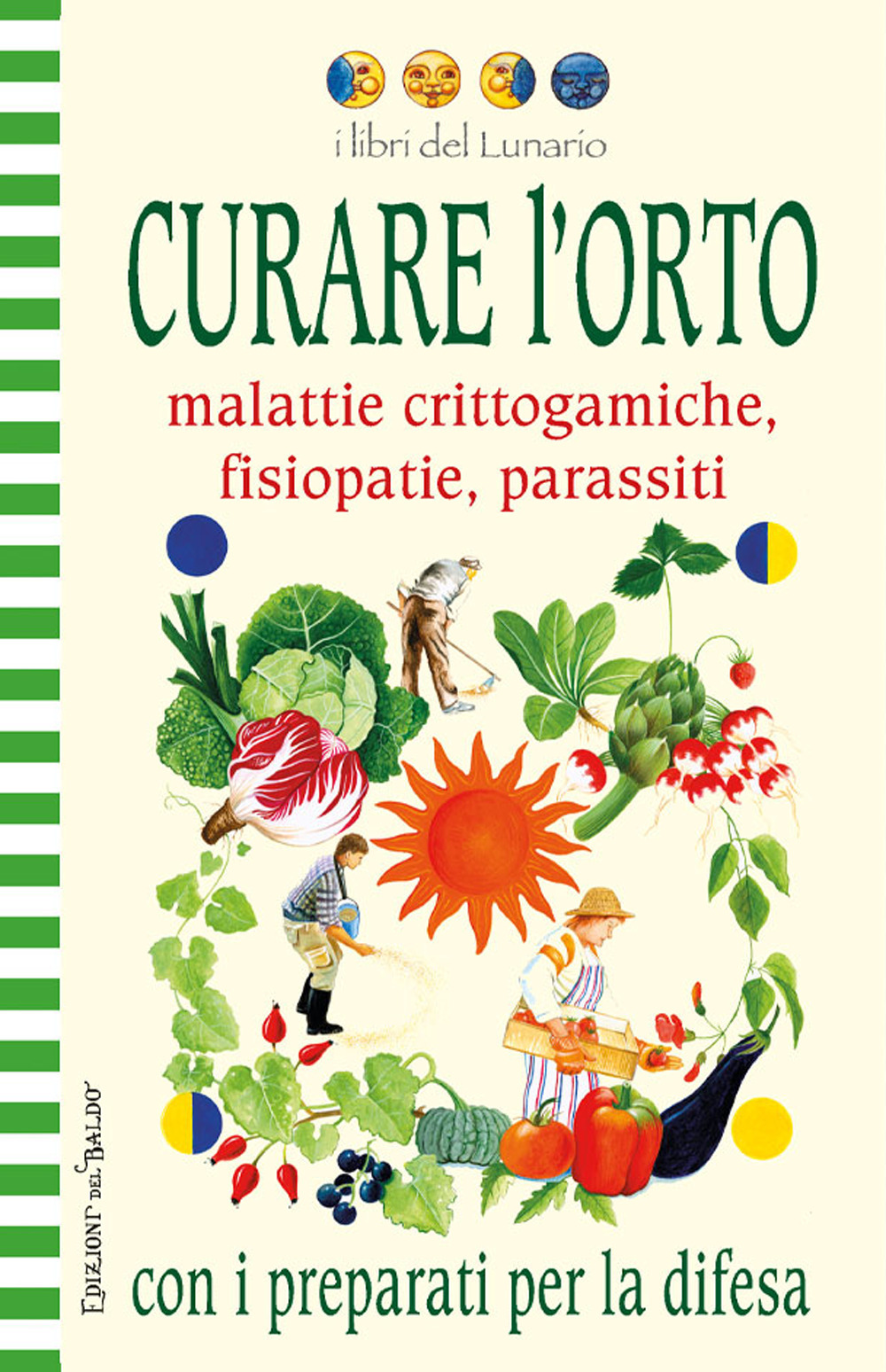 Curare l'orto con i preparati per la difesa. Ediz. illustrata
