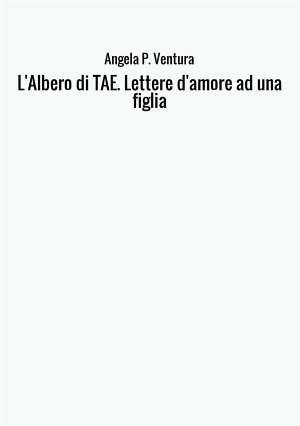 L'albero di TAE. Lettere d'amore ad una figlia