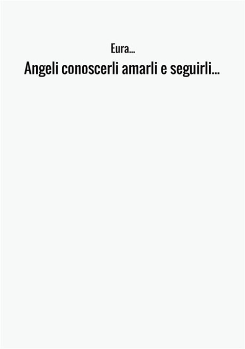 Angeli conoscerli amarli e seguirli...