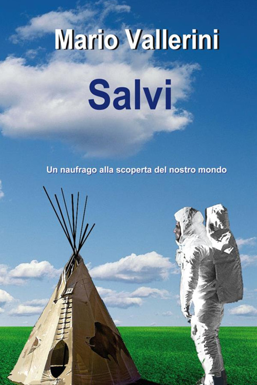 Salvi. Un naufrago alla scoperta del nostro mondo