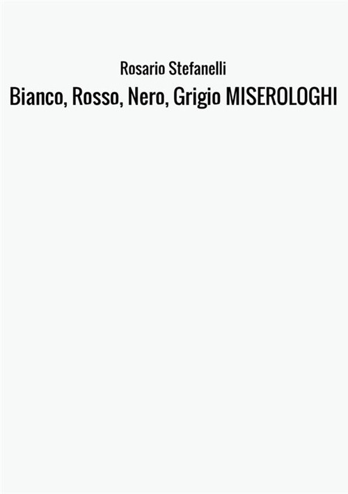 Bianco, rosso, nero, grigio miserologhi